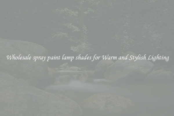 Wholesale spray paint lamp shades for Warm and Stylish Lighting
